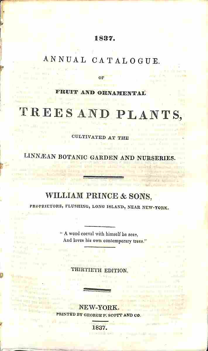 1837. Annual catalogue of fruit and ornamental trees and plants cultivated at the linnaean botanic garden and nurseries. William Prince & sons...